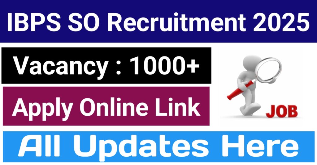 IBPS SO Recruitment 2025: 1007 Vacancies Announced – Apply Online Now!