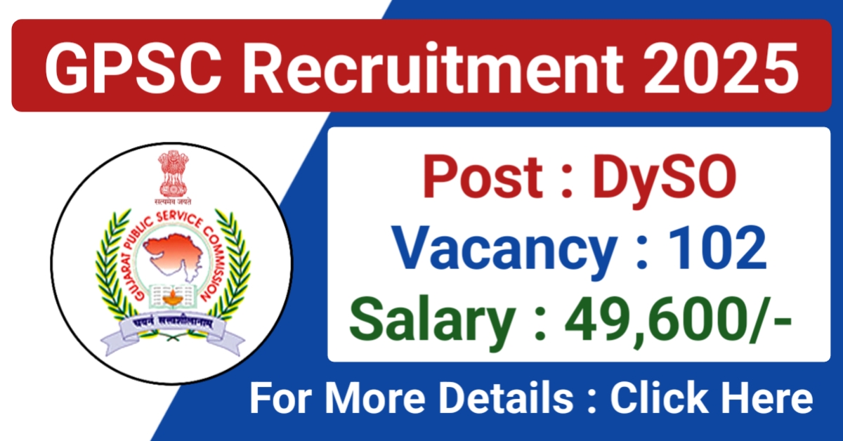 GPSC DySO Recruitment 2025: Apply for Deputy Section Officer & Deputy Mamlatdar Posts – 102 Vacancies