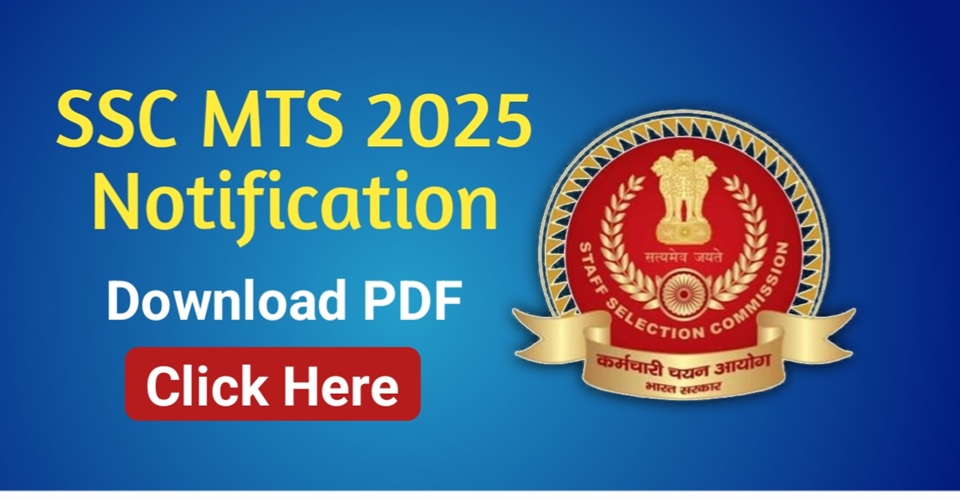 SSC MTS Notification 2025 Out: Apply Online, Eligibility, Exam Date, Vacancy & More